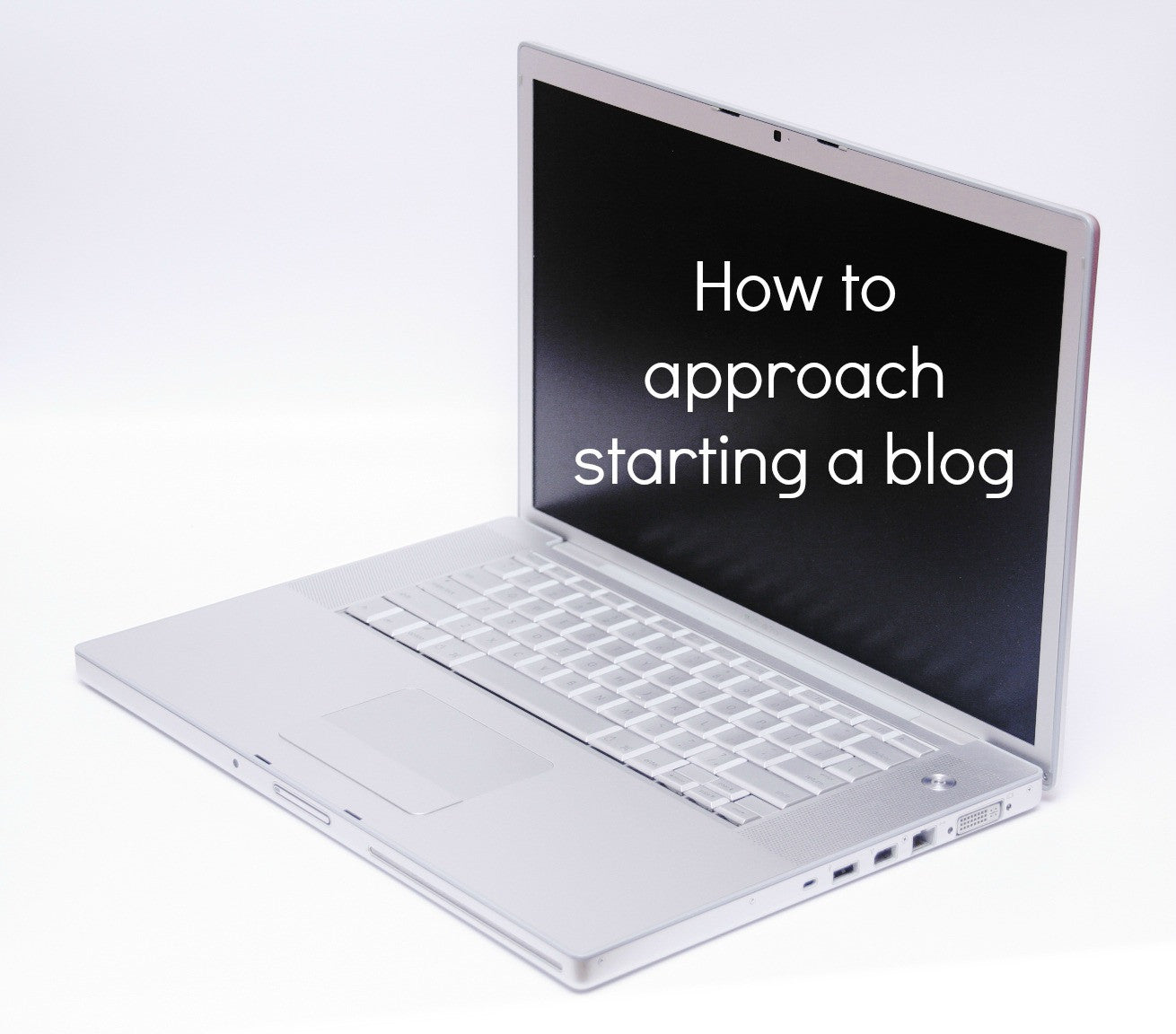How to approach starting a blog