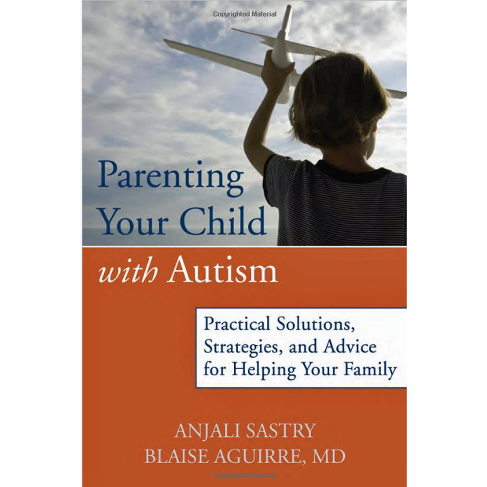 Parenting Your Child with Autism: Practical Solutions, Strategies, and Advice for Helping Your Family