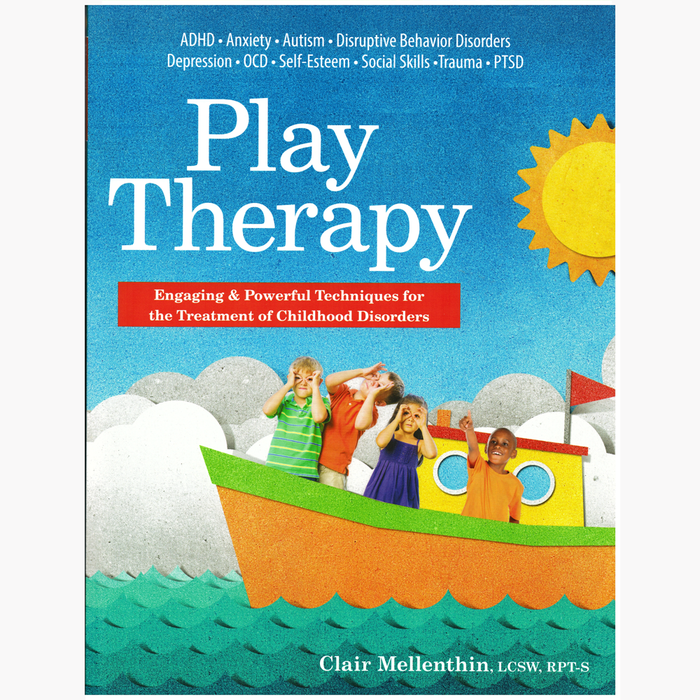 Play Therapy: Engaging & Powerful Techniques for the Treatment of Childhood Disorders