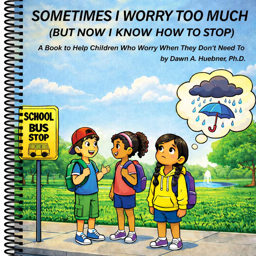 Sometimes I Worry Too Much But Now I Know How to Stop Book: A Book to Help Children