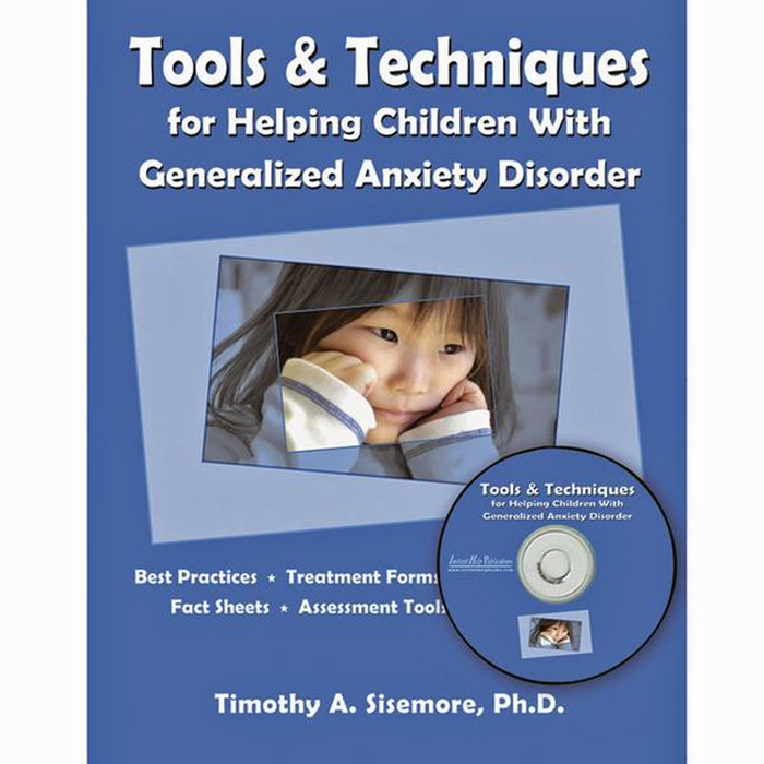 Tools & Techniques for Helping Children with Generalized Anxiety Disorder Book