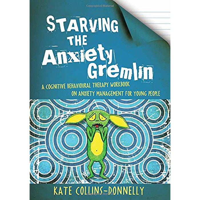 Starving The Anxiety Gremlin: A Cognitive Behavioral Therapy Workbook on Anxiety Management for Young People