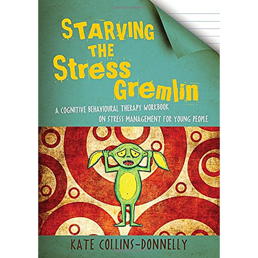 Starving the Stress Gremlin: A Cognitive Behavioral Therapy Workbook on Stress Management for Young People