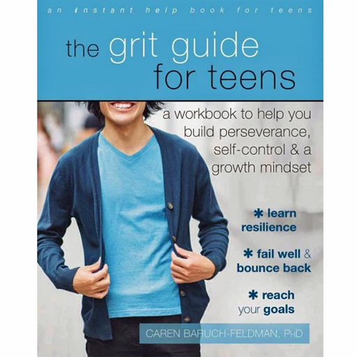 The Grit Guide for Teens: Workbook to Help You Build Perseverance, Self-Control, & a Growth Mindset