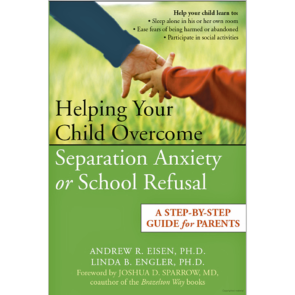 Helping Your Child Overcome Separation Anxiety or School Refusal Book
