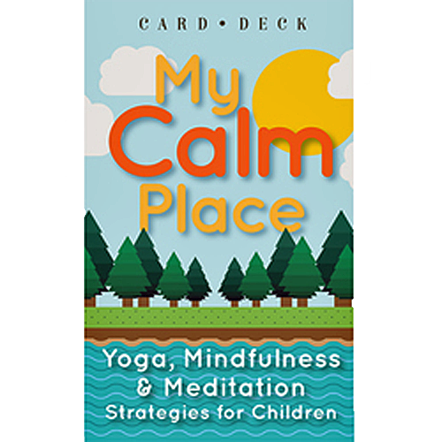 My Calm Place Card Deck: Yoga, Mindfulness & Meditation Strategies for Children